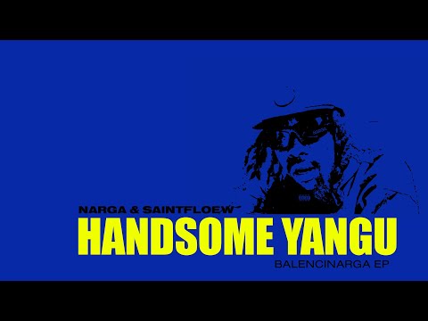 Narga & Saintfloew - Handsome Yangu (Balencinarga EP)