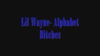 Lil Wayne- Alphabet Bitches