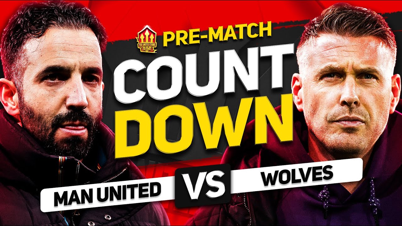 MAN UNITED vs WOLVES! Countdown to Kick Off