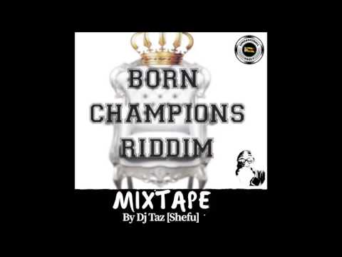Born Champions Riddim Mix by Dj Taz [Shefu]_GullyView Records