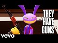 THEY HAVE GUNS An Amazing Digital Circus Song By ChewieCatt