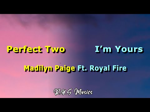 I'm Yours/Perfect Two (Jason Mraz, Auburn Mash up Cover) - Madilyn Paige ft Royal Fire Lyrics