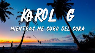 KAROL G - Mientras Me Curo Del Cora (Letra/Lyrics)