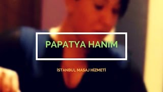 İstanbul Masöz Papatya Hanim Masaj Terapisti