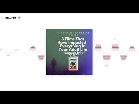 The Britflicks Podcast with screenwriter Stuart Wright - 3 Films That Have Impacted Everything In Yo