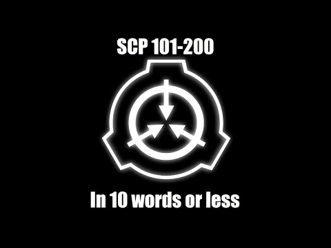 SCP 101-200 in Ten Words or Less
