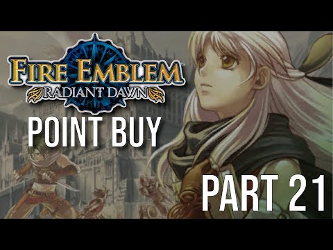 Fire Emblem: Radiant Dawn - Point Buy [Part 21]