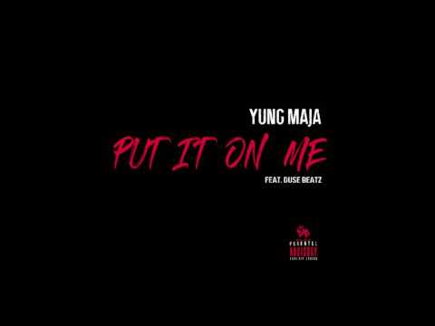 Yung Maja feat Duse Beatz - Put It On Me (Prod. By Duse Beatz)