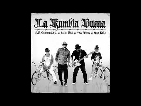 A.B. Quintanilla III x Ricky Rick x Neto Peña x Yoss Bones - La Kumbia Buena 🎙️🔥