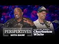 Big Bank Presents Perspektives With Bank Featuring Charleston White Part I