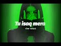Tu Isaq Mera Slow Reverb Hate Story 3 𝙥𝙨𝙮 𝙘𝙝𝙤3 𝙐𝙨𝙚 𝙝𝙚𝙖𝙙𝙥�