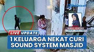 Terekam CCTV! 1 Keluarga Kompak Curi Peralatan Sound System Masjid di Maros