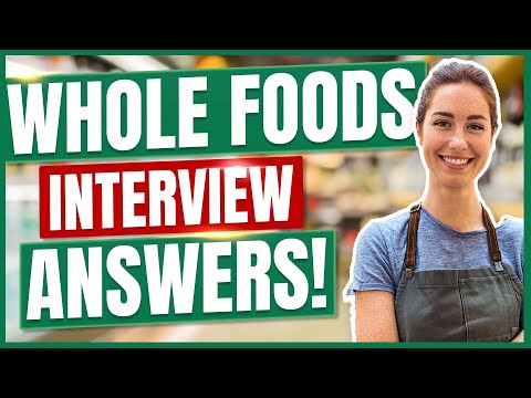 WHOLE FOODS INTERVIEW QUESTIONS AND ANSWERS! (How to Pass a Whole Foods Market Job Interview!)