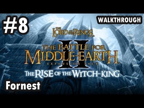LOTR: BFME II: The Rise Of The Witch King - 8 - Fornest (Walkthrough)