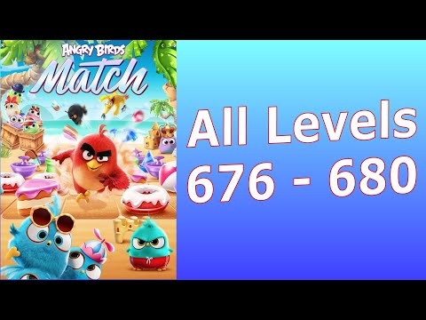 Angry Birds Match 3 AB Match Levels 676 to 680 | AB Match | Rovio Entertainment