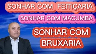 SONHAR COM FEITIÇARIA  SONHAR COM MACUMBA  SONHAR COM BRUXARIA