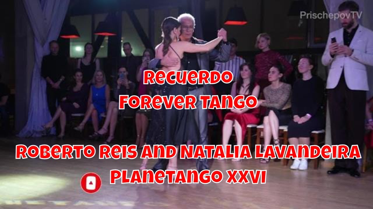 Recuerdo, Forever Tango, Roberto Reis and Natalia Lavandeira, 3-3, Planetango XXVI