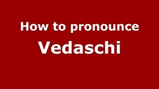 How to pronounce Vedaschi