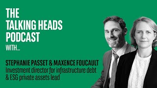 Talking Heads – Making investments in infrastructure debt impactful
