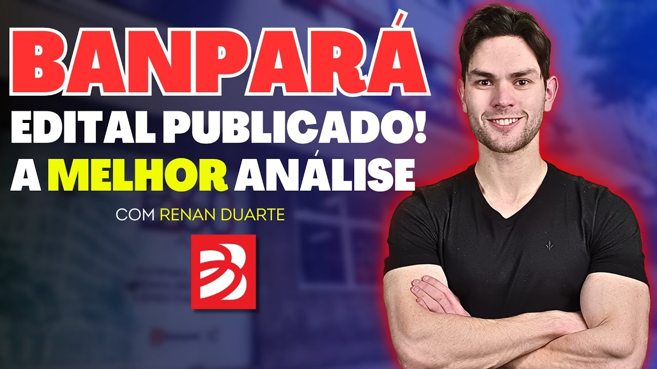 SAIU O EDITAL! A Melhor ANÁLISE do Edital do Concurso Banpará 2024 (com Renan Duarte)