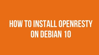How to Install Openresty on Debian 10