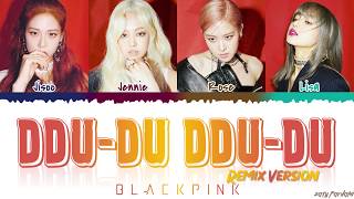 BLACKPINK (블랙핑크) - &#39;DDU-DU DDU-DU&#39; (REMIX) Lyrics [Color Coded_Han_Rom_Eng]