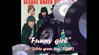George Baker Selection - Funny girl (LP Little green bag)[1970]
