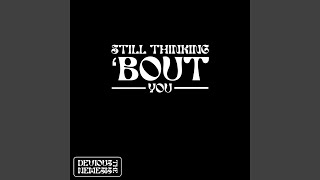 Still Thinking bout you