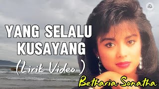 Download lagu BETHARIA SONATHA DALAM YANG SELALU KUSAYANG ( 1986)GN Lyrics mp3