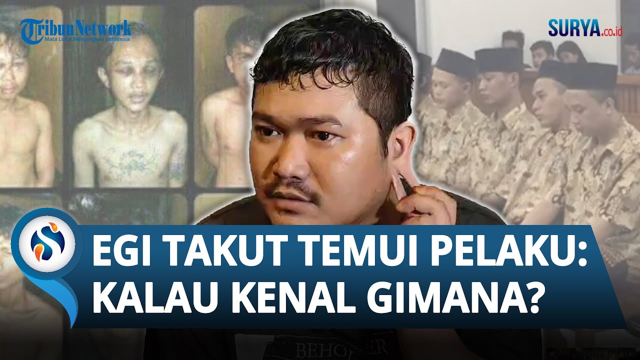 Egi Ripra Egi Ripra Ketakutan dan Mendadak 'Ciut' Bertemu dengan 8 Pelaku Kasus ...