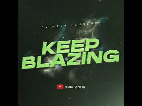 Keep Blazing 2.0 - Dj Nash