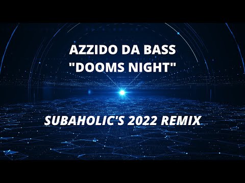 Azzido Da Bass - Dooms Night (Subaholic's 2022 Remix)