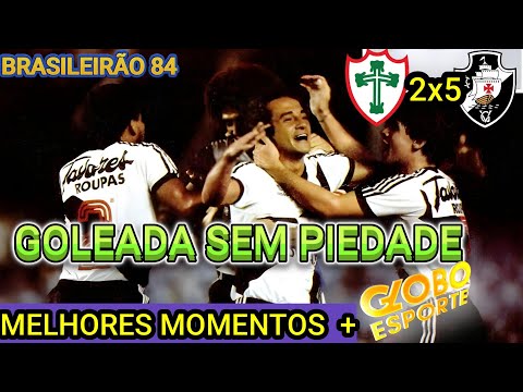 GOLEADA SEM PIEDADE Vasco 5 x 2 Portuguesa Brasileirão 84 melhores momentos