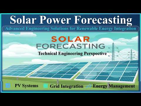 Solar Power Forecasting | Advanced Engineering Solutions for Renewable Energy Integration