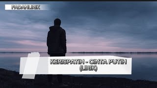 KERISPATIH - CINTA PUTIH (LIRIK)