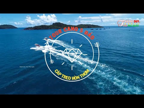 Tour Cano 5 Đảo Phú Quốc - Cap Treo Hòn Thơm | Thành Duy Tour Phú Quốc | Linha direta: 0946.895.893