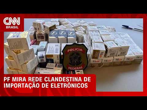 PF mira rede clandestina de importação de eletrônicos ao Brasil | LIVE CNN