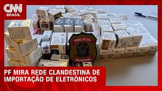 Vídeo: PF mira rede clandestina de importação de eletrônicos ao Brasil | LIVE CNN
