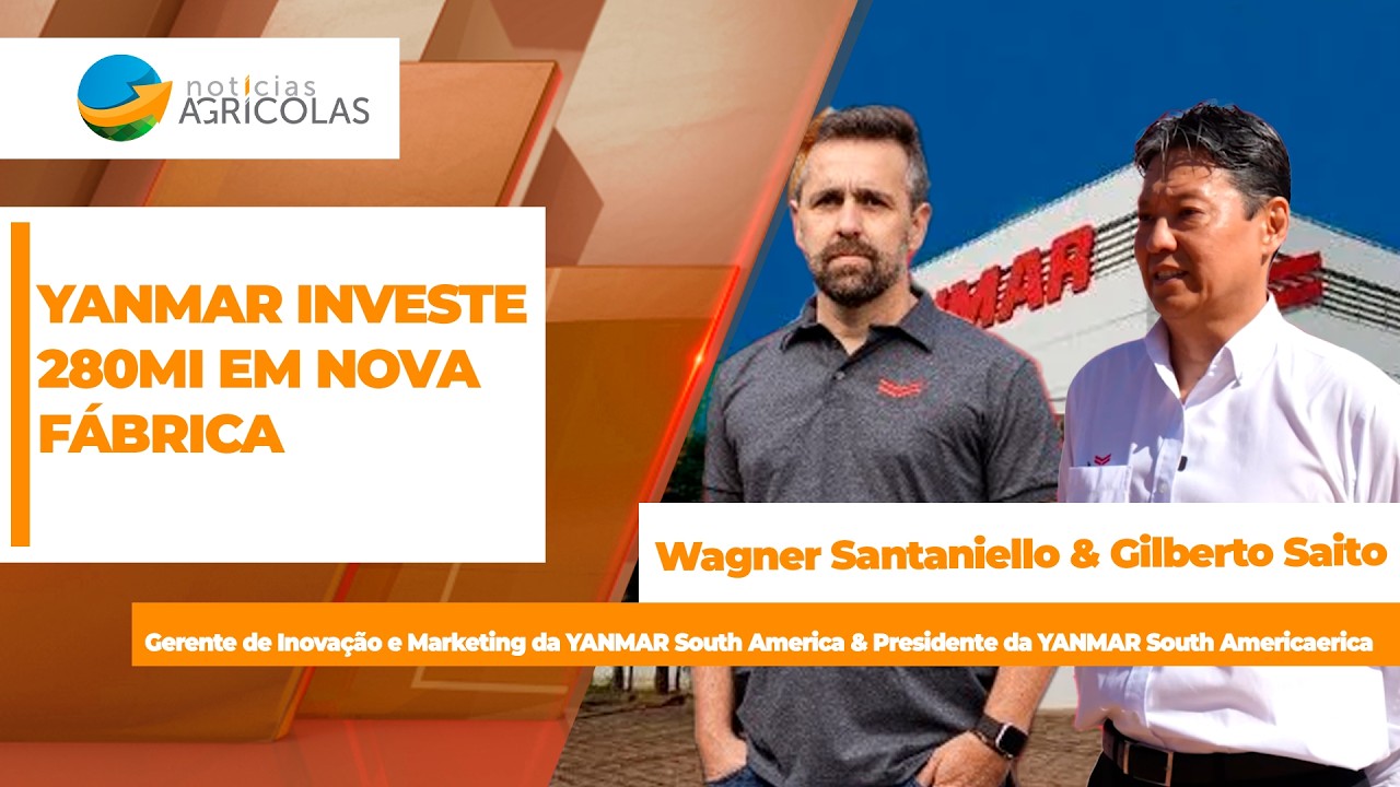 YANMAR investe R$ 280 milhões em nova fábrica para aumentar capacidade produtiva e ampliar...