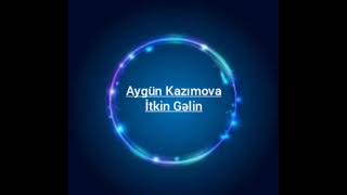 Aygun Kazimova - İtkin Gelin (Aygün Kazımova - İtkin Gəlin) Audio Music