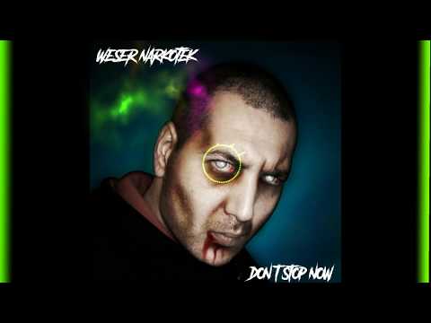 Weser Narkotek - Don t Stop Now