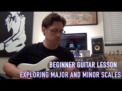 Beginner Guitar - Exploring Major and Minor Scales
