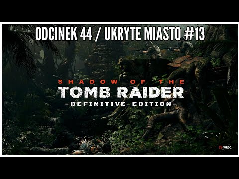 Shadow Of The Tomb Raider - Odcinek 44 - Ukryte Miasto #13