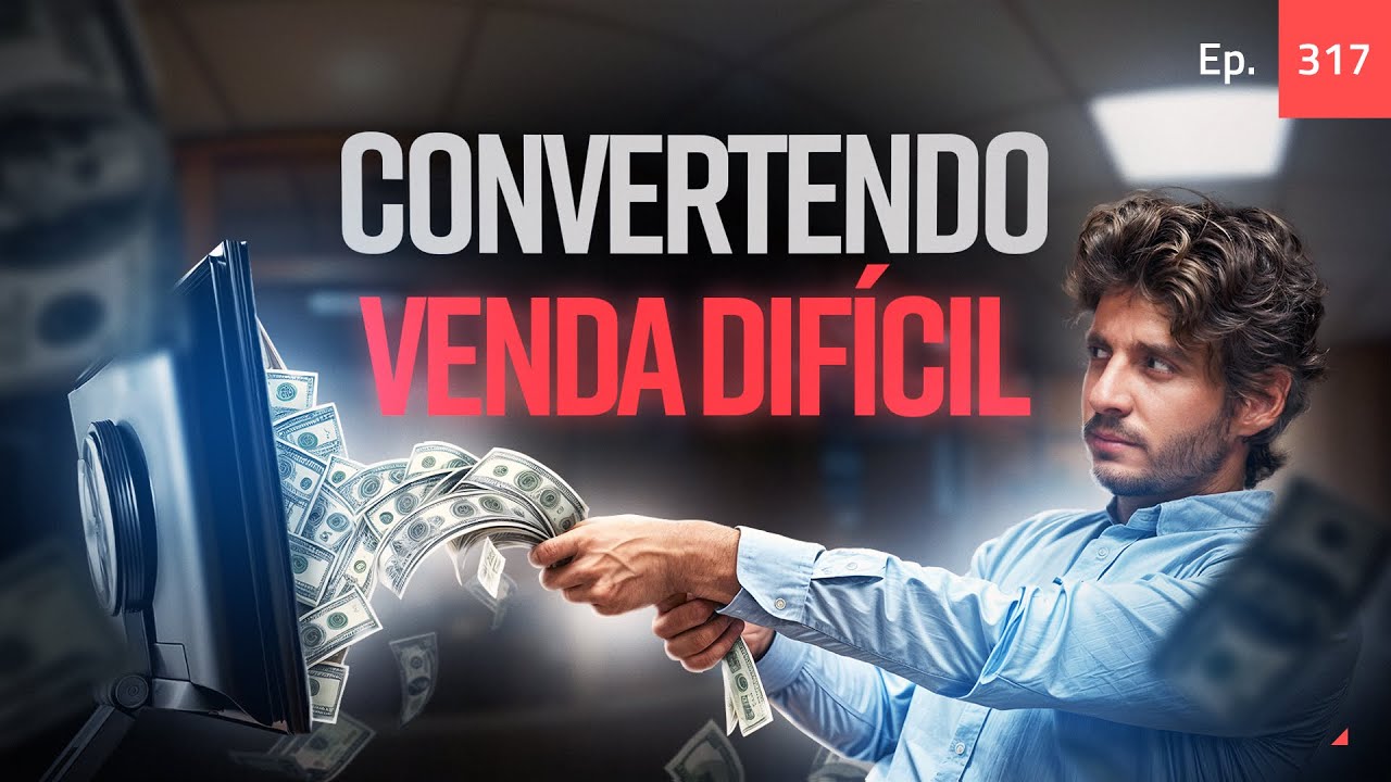 Ep. 317 - Como transformar produtos em vendas