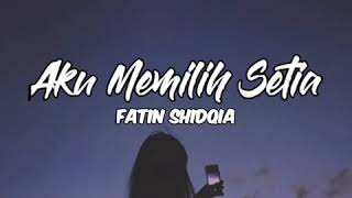 Download lagu Aku Memilih Setia - Fatin Shidqia (Story WA ~ Snapgram) mp3 Download lagu Aku Memilih Setia - Fatin Shidqia (Story WA ~ Snapgram) mp3