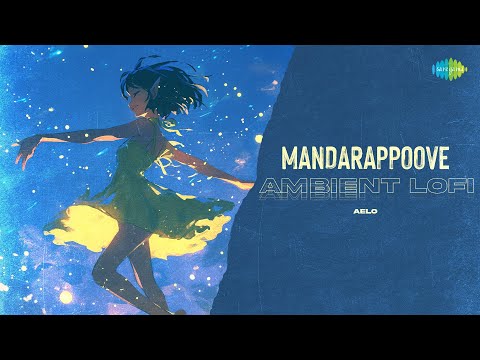 Mandarappoove - Ambient Lofi | Kumari | Jakes Bejoy | Aavani Malhar | Aelo