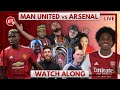 Man United vs Arsenal | Watch Along Live