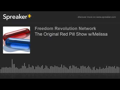The Original Red Pill Show w/Melissa