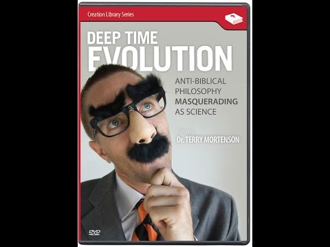 Deep Time Evolutionism: Anti-Biblical Philosophy Masquerading as Science - Dr. Terry Mortenson