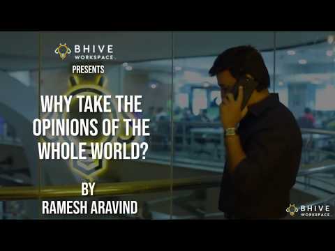 Why take the opinions of the whole world? By Ramesh Aravind